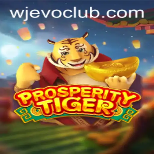 The Thrilling World of ProsperityTiger: A Dive into WJEVO APP's Latest Gaming Sensation