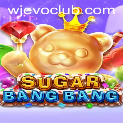 SUGARBANGBANG: Revolutionizing Mobile Gaming with WJEVO APP